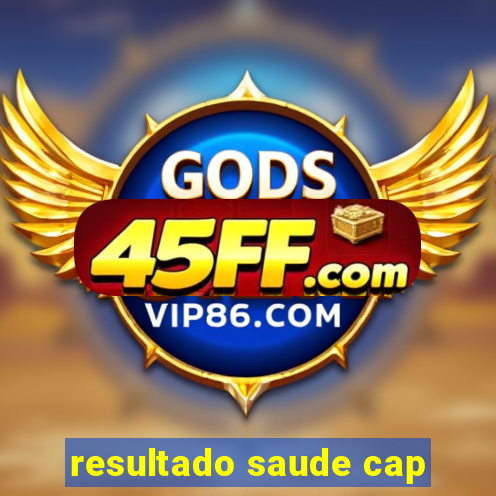 resultado saude cap